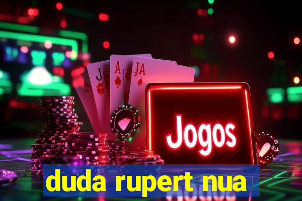 duda rupert nua